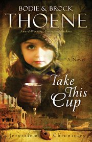 Take This Cup : A Novel. Jerusalem Chronicles cover image