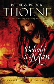 Behold the Man : Jerusalem Chronicles cover image
