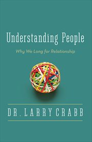 Understanding People : Why We Long for Relationship cover image
