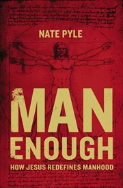 Man Enough : How Jesus Redefines Manhood cover image