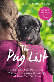 The pug list : a ridiculous little dog, a family who lost everything, and how they all found their way home cover image