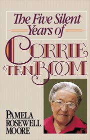 The Five Silent Years of Corrie Ten Boom cover image