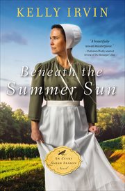 Beneath the Summer Sun : Every Amish Season Novels cover image