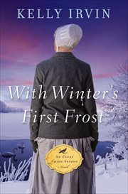 With Winter's First Frost : Every Amish Season Novels cover image