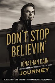 Don't Stop Believin' : The Man, the Band, and the Song that Inspired Generations cover image