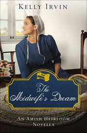 The Midwife's Dream : Amish Heirloom Novellas cover image