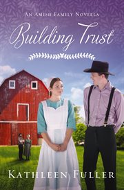 Building Trust : Amish Family Novellas cover image