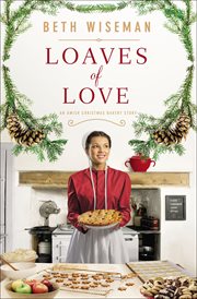 Loaves of Love : Amish Christmas Bakery Stories cover image