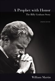 A Prophet With Honor : The Billy Graham Story cover image