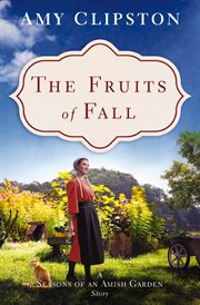 The Fruits of Fall : Seasons of an Amish Garden Stories cover image