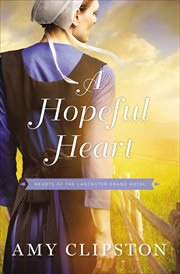 A Hopeful Heart : Hearts of Lancaster Grand Hotel cover image