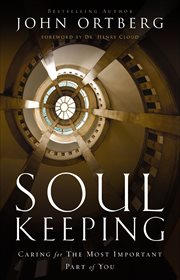 Soul Keeping : Caring for the Most Important Part of You cover image