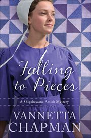 Falling to Pieces : Shipshewana Amish Mysteries cover image
