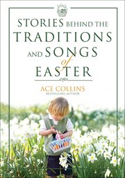Stories Behind the Traditions and Songs of Easter cover image