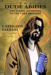 The Dude Abides : The Gospel According to the Coen Brothers cover image