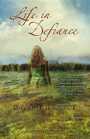 Life in Defiance : A Novel. Defiance, Texas Trilogy cover image