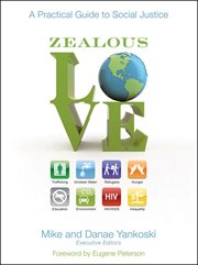 Zealous Love : A Practical Guide to Social Justice cover image