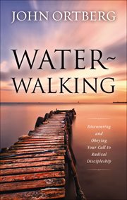 Water-Walking : Discovering and Obeying Your Call to Radical Discipleship cover image