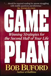 Game Plan : Winning Strategies for the Second Half of Your Life cover image