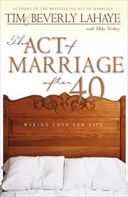 The Act of Marriage After 40 : Making Love for Life cover image