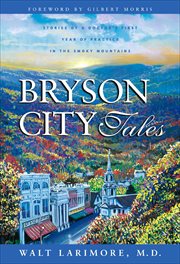 Bryson City Tales : Stories of a Doctor's First Year of Practice in the Smoky Mountains cover image
