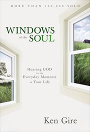 Windows of the Soul : Hearing God in the Everyday Moments of Your Life cover image