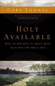 Holy Available : What If Holiness Is about More Than What We Don't Do? cover image
