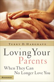 Loving Your Parents When They Can No Longer Love You cover image