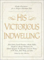 His Victorious Indwelling : Daily Devotions for a Deeper Christian Life cover image