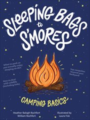 Sleeping Bags to S'mores : Camping Basics cover image