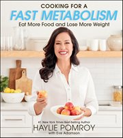 Cooking for a Fast Metabolism : Eat More Food and Lose More Weight cover image