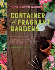Container and Fragrant Gardens : Home Grown Gardening cover image