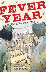 Fever Year : The Killer Flu of 1918 cover image