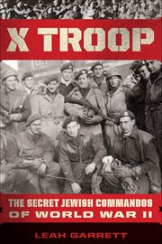 X Troop : The Secret Jewish Commandos of World War II cover image