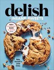 Delish Insane Sweets : Bake Yourself a Little Crazy cover image