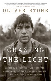 Chasing the Light : Writing, Directing, and Surviving Platoon, Midnight Express, Scarface, Salvador, and the Movie Game cover image