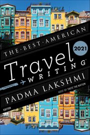 The Best American Travel Writing 2021 : Best American ® cover image