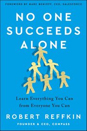 No One Succeeds Alone : Learn Everything You Can from Everyone You Can cover image