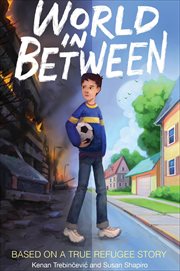 World in Between : Based on a True Refugee Story cover image