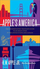 Apple's America : The Discriminating Traveler's Guide to 40 Great Cities in the United States and Canada cover image
