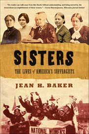 Sisters : The Lives of America's Suffragists cover image