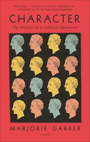 Character : The History of a Cultural Obsession cover image