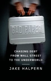Bad Paper : Chasing Debt from Wall Street to the Underworld cover image
