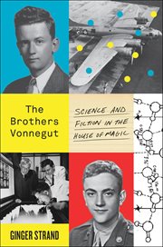 The Brothers Vonnegut : Science and Fiction in the House of Magic cover image