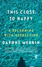This Close to Happy : A Reckoning with Depression cover image