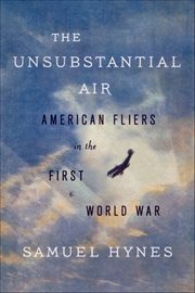 The Unsubstantial Air : American Fliers in the First World War cover image