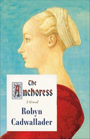 The Anchoress : A Novel cover image