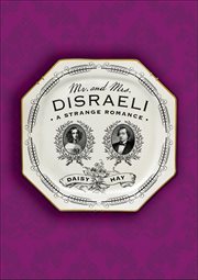 Mr. and Mrs. Disraeli : A Strange Romance cover image