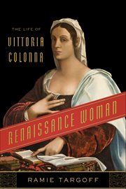 Renaissance Woman : The Life of Vittoria Colonna cover image