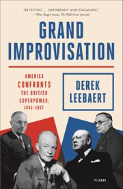 Grand Improvisation : America Confronts the British Superpower, 1945–1957 cover image